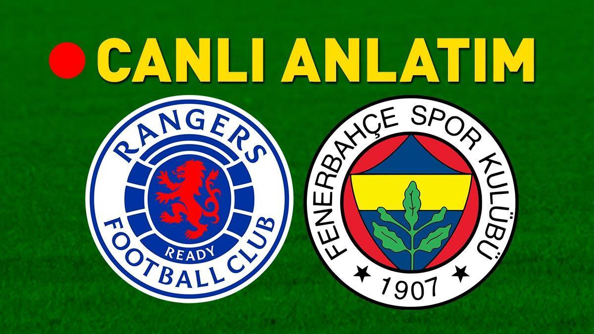 Rangers - Fenerbahçe maçından önceki son gelişmeler! Kanarya, dönüş için sahada ...
