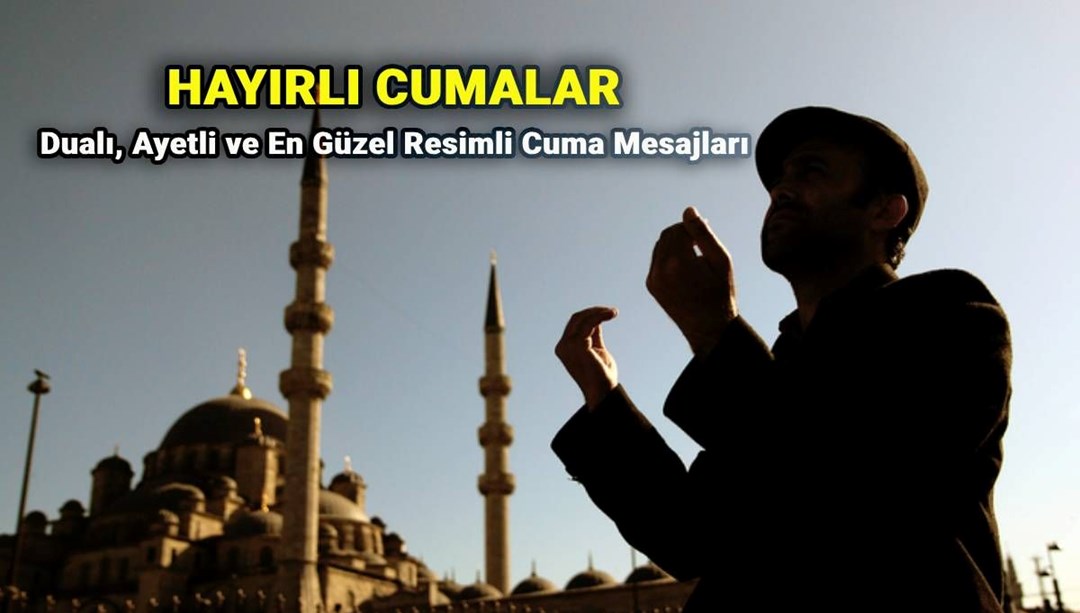 Kısa ve öz dualı Cuma Mesajları: 25 Temmuz resimli, yeni ve en güzel seçenekleri ile cuma mesaj ve sözleri - Son Dakika Türkiye Haberleri